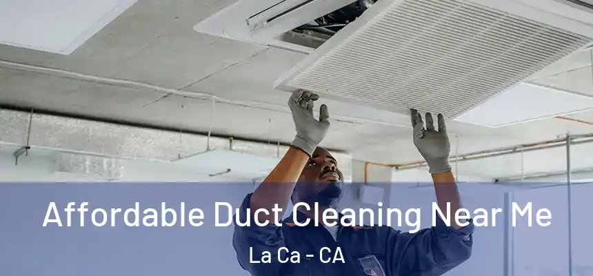  Affordable Duct Cleaning Near Me La Ca - CA