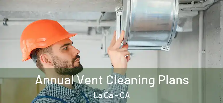  Annual Vent Cleaning Plans La Ca - CA