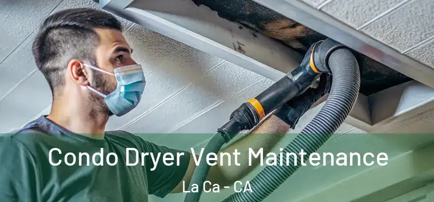 Condo Dryer Vent Maintenance La Ca - CA