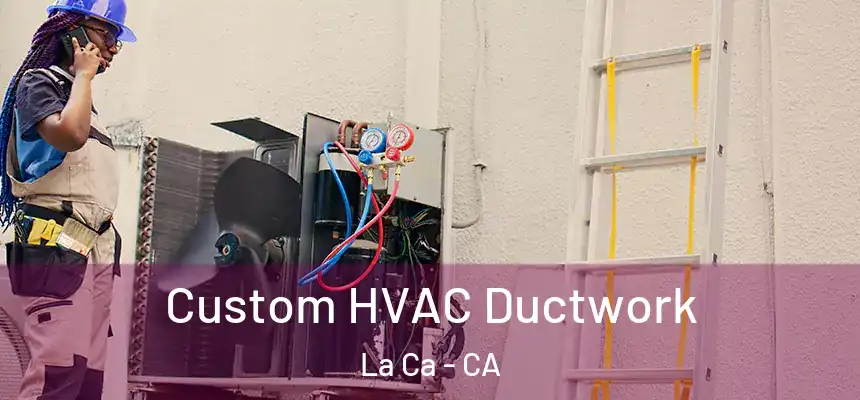  Custom HVAC Ductwork La Ca - CA