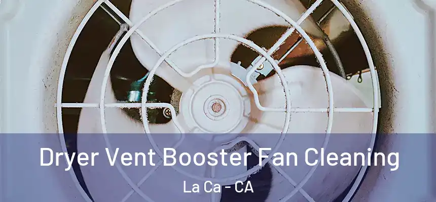  Dryer Vent Booster Fan Cleaning La Ca - CA