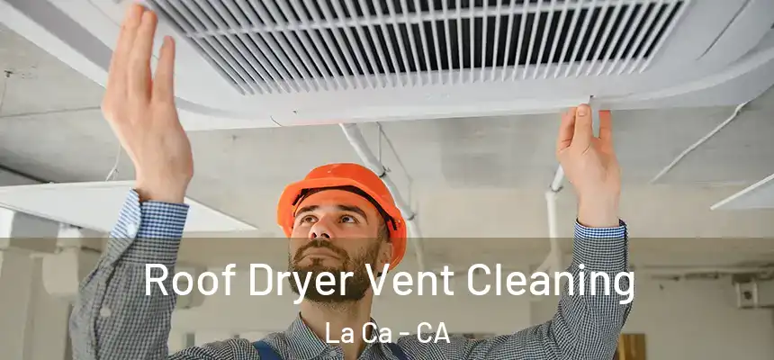  Roof Dryer Vent Cleaning La Ca - CA
